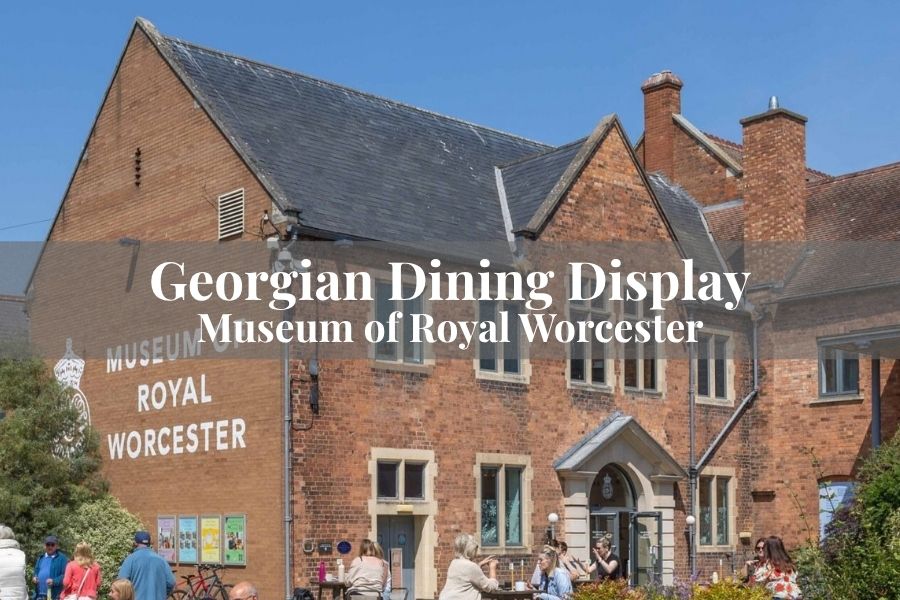 Georgian Dining Display, Museum of Royal Worcester